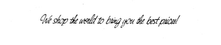 WE SHOP THE WORLD TO BRING YOU THE BEST PRICES: logo