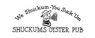 WE SHUCKUM-YOU SUCK'UM SHUCKUMS OYSTER PUB logo