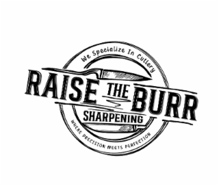 WE SPECIALIZE IN CUTLERY RAISE THE BURR SHARPENING WHERE PRECISION MEETS PERFECTION logo