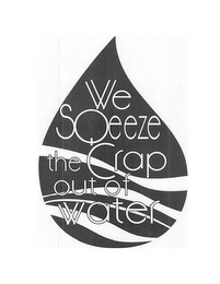WE SQUEEZE THE CRAP OUT OF WATER logo