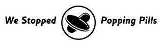 WE STOPPED POPPING PILLS logo