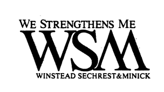 WE STRENGTHENS ME WSM WINSTEAD SECHREST & MINICK logo