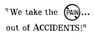 "WE TAKE THE PAIN... OUT OF ACCIDENTS!" logo