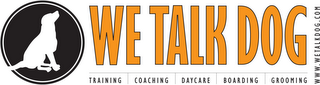 WE TALK DOG TRAINING COACHING DAYCARE BOARDING GROOMING WWW.WETALKDOG.COM logo