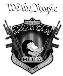 WE THE PEOPLE ONE NATION UNDER GOD AMERICAN THE RIGHT OF PEOPLE TO KEEP AND BEAR ARMS MILITIA EST. 1791 logo
