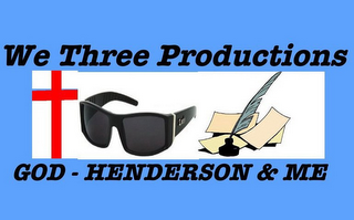 WE THREE PRODUCTIONS GOD-HENDERSON & ME logo