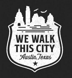 WE WALK THIS CITY AUSTIN, TEXAS logo
