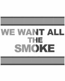 WE WANT ALL THE SMOKE logo