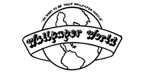 "WE WANT TO BE YOUR WALLPAPER PEOPLE" WALLPAPER WORLD logo