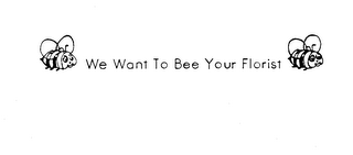 WE WANT TO BEE YOUR FLORIST logo
