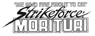 'WE WHO ARE ABOUT TO DIE' STRIKEFORCE: MORITURI logo