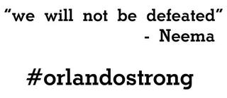 "WE WILL NOT BE DEFEATED" - NEEMA #ORLANDOSTRONG logo