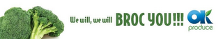 WE WILL, WE WILL, BROC YOU!!! OK PRODUCE logo