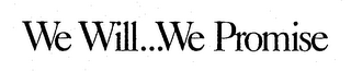 WE WILL...WE PROMISE logo