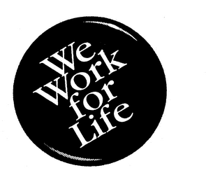 WE WORK FOR LIFE logo