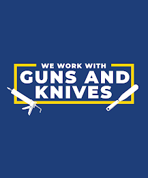 WE WORK WITH GUNS AND KNIVES logo