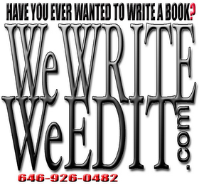 WE WRITE WE EDIT .COM HAVE YOU EVER WANTED TO WRITE A BOOK? 646-926-0482 logo