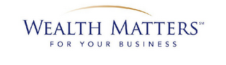 WEALTH MATTERS FOR YOUR BUSINESS logo