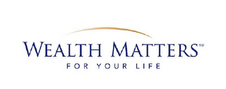 WEALTH MATTERS FOR YOUR LIFE logo