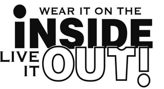 WEAR IT ON THE INSIDE LIVE IT OUT! logo