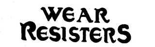WEAR RESISTERS