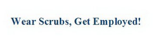 WEAR SCRUBS, GET EMPLOYED! logo