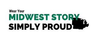 WEAR YOUR MIDWEST STORY SIMPLY PROUD logo