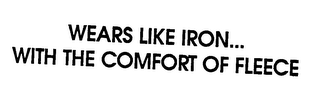 WEARS LIKE IRON...WITH THE COMFORT OF FLEECE logo