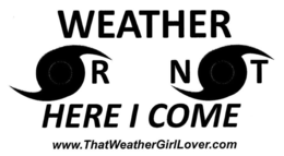 WEATHER OR NOT HERE I COME WWW.THATWEATHERGIRLLOVER.COM logo