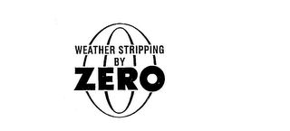 WEATHER STRIPPING BY ZERO logo