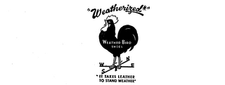 "WEATHERIZED" WEATHER-BIRD SHOES "IT TAKES LEATHER TO STAND THE WEATHER" logo