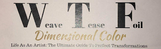 WEAVE TEASE FOIL DIMENSIONAL COLOR LIFE AS AN ARTIST THE ULTIMATE GUIDE TO PERFECT TRANSFORMATIONS logo