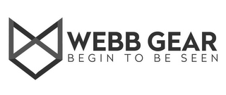 WEBB GEAR BEGIN TO BE SEEN logo