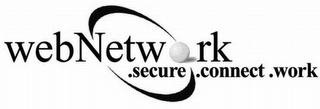 WEBNETWORK .SECURE .CONNECT .WORK