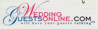 WEDDING GUESTS ONLINE.COM WILL HAVE YOUR GUESTS TALKING logo