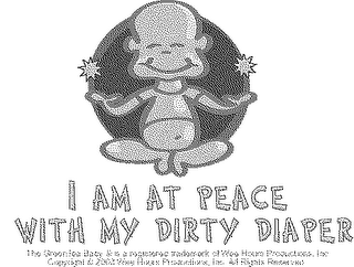 WEE HOURS PRODUCTIONS, GREEN TEA BABY, GREEN TEE BABY, TEA FOR TWO, TEE FOR TWO, AND ANY STATEMENT INCLUDDING I AM AT PEACE WITH, I AM CONTEMPLATING, I AM PONDERING , ETC. WITH THIS CARTOON IN ANY POSITON I AM AT PEACE WITH MY DIRTY DIAPER logo