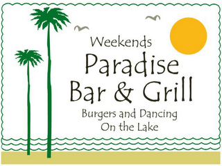 WEEKENDS PARADISE BAR & GRILL BURGERS AND DANCING ON THE LAKE logo