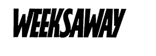 WEEKSAWAY