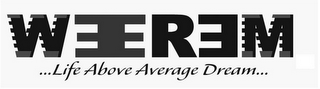 WEEREM ... LIFE ABOVE AVERAGE DREAM ... logo