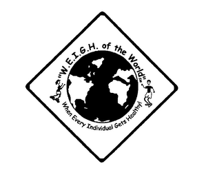 "W.E.I.G.H. OF THE WORLD" WHEN EVERY INDIVIDUAL GETS HEALTHY! logo