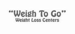 “WEIGH TO GO” WEIGHT LOSS CENTERS logo