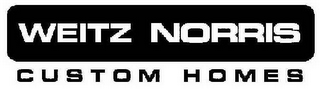 WEITZ NORRIS CUSTOM HOMES