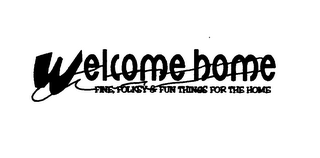 WELCOME HOME FINE, FOLKSY & FUN THINGS FOR THE HOME logo