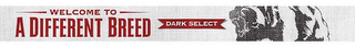 WELCOME TO A DIFFERENT BREED DARK SELECT logo