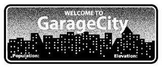 WELCOME TO GARAGE CITY POPULATION: ELEVATION: logo