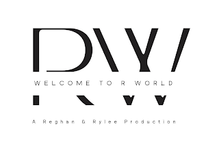 WELCOME TO R WORLD RW A REGHAN & RYLEE PRODUCTION logo