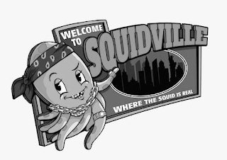 WELCOME TO SQUIDVILLE WHERE THE SQUID IS REAL logo