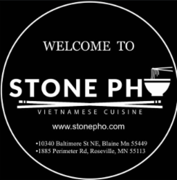 WELCOME TO STONE PHO VIETNAMESE CUISINE WWW.STONEPHO.COM · 10340 BALTIMORE ST NE, BLAINE MN 55449 · 1885 PERIMETER RD, ROSEVILLE, MN 55113 logo