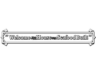 "WELCOME TO THE HOUSE THAT SEAFOOD BUILT" logo