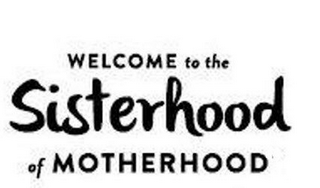 WELCOME TO THE SISTERHOOD OF MOTHERHOOD logo